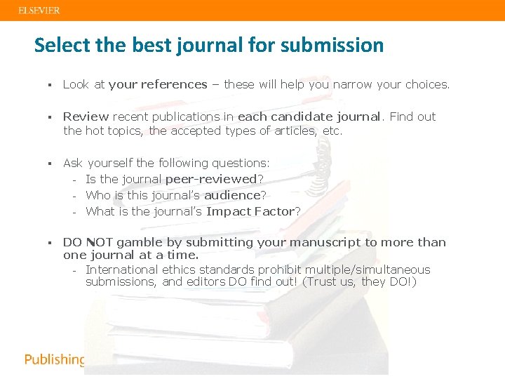 Select the best journal for submission § Look at your references – these will
