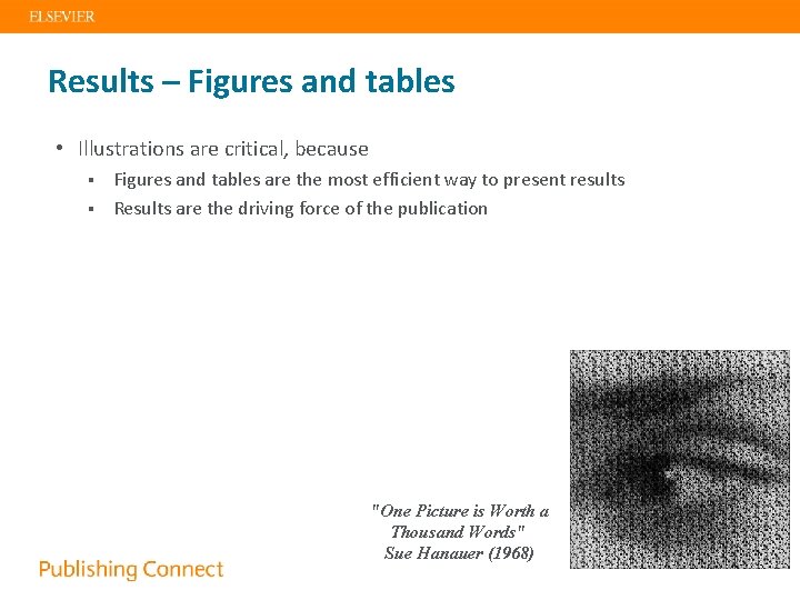 Results – Figures and tables • Illustrations are critical, because Figures and tables are