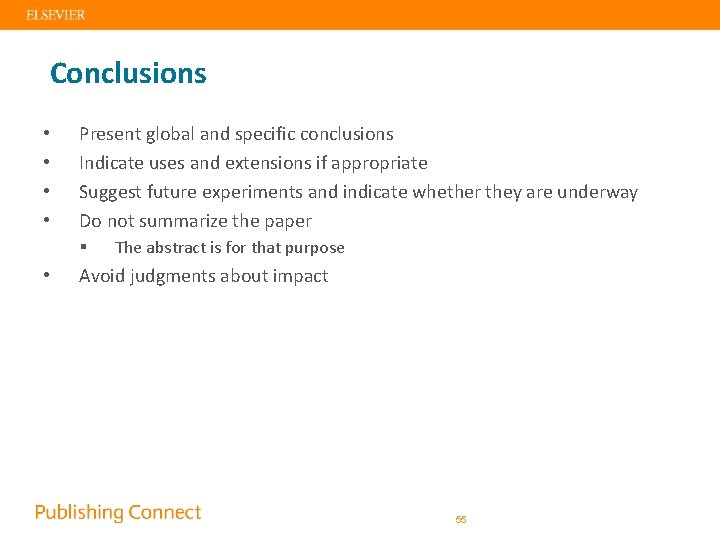Conclusions • • Present global and specific conclusions Indicate uses and extensions if appropriate