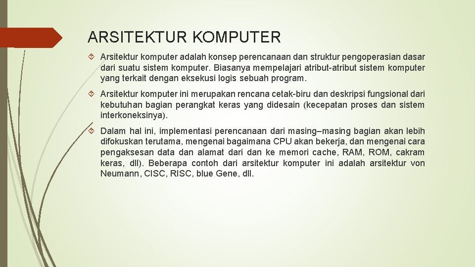 ARSITEKTUR KOMPUTER Arsitektur komputer adalah konsep perencanaan dan struktur pengoperasian dasar dari suatu sistem