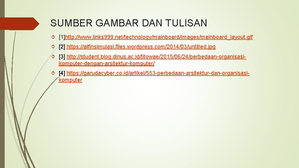 SUMBER GAMBAR DAN TULISAN [1]http: //www. links 999. net/technology/mainboard/images/mainboard_layout. gif [2] https: //alfinsimulasi. files.