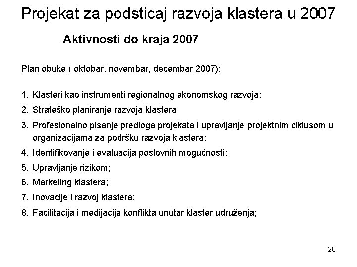 Projekat za podsticaj razvoja klastera u 2007 Aktivnosti do kraja 2007 Plan obuke (