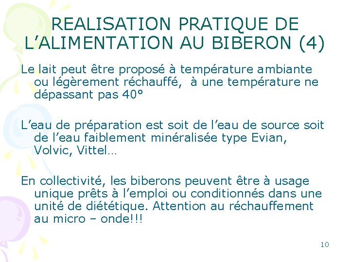 REALISATION PRATIQUE DE L’ALIMENTATION AU BIBERON (4) Le lait peut être proposé à température