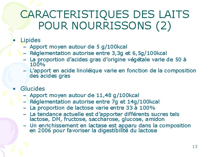 CARACTERISTIQUES DES LAITS POUR NOURRISSONS (2) • Lipides – Apport moyen autour de 5