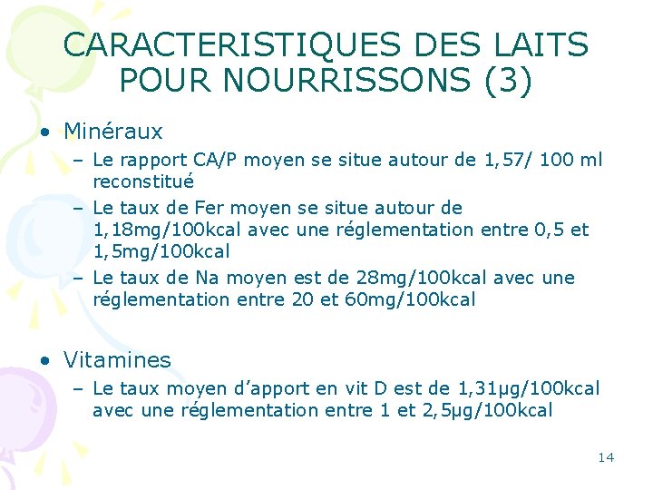 CARACTERISTIQUES DES LAITS POUR NOURRISSONS (3) • Minéraux – Le rapport CA/P moyen se