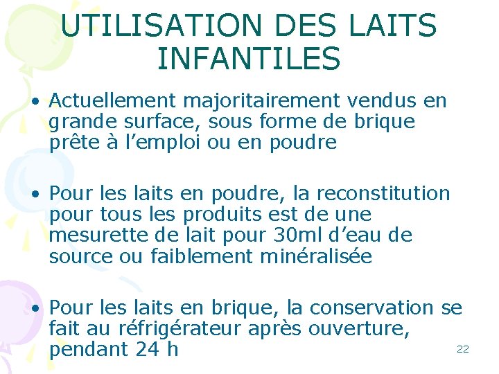 UTILISATION DES LAITS INFANTILES • Actuellement majoritairement vendus en grande surface, sous forme de