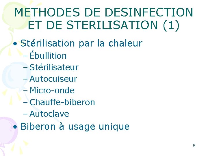 METHODES DE DESINFECTION ET DE STERILISATION (1) • Stérilisation par la chaleur – Ébullition