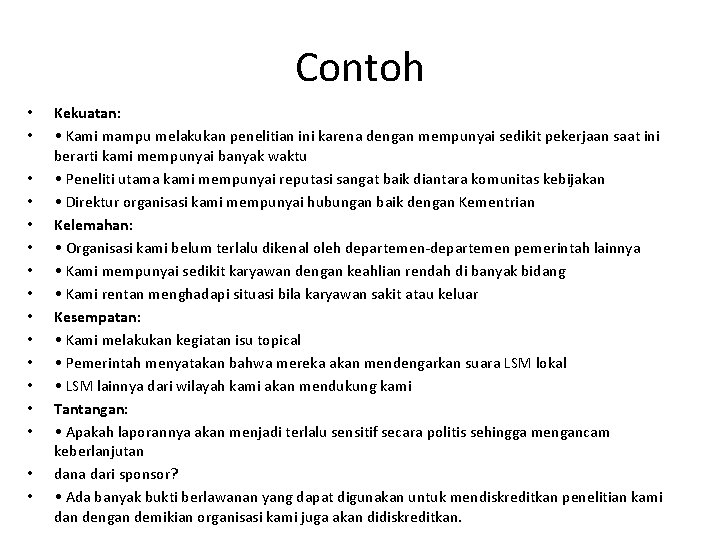 Contoh • • • • Kekuatan: • Kami mampu melakukan penelitian ini karena dengan