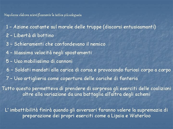 Napoleone elabora scientificamente la tattica più adeguata 1 – Azione costante sul morale delle