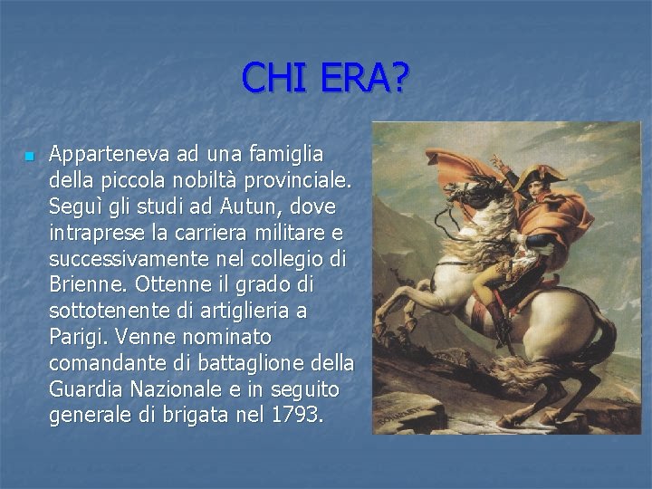 CHI ERA? n Apparteneva ad una famiglia della piccola nobiltà provinciale. Seguì gli studi