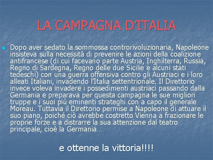 LA CAMPAGNA D’ITALIA n Dopo aver sedato la sommossa controrivoluzionaria, Napoleone insisteva sulla necessità