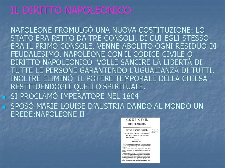 IL DIRITTO NAPOLEONICO n n NAPOLEONE PROMULGÒ UNA NUOVA COSTITUZIONE: LO STATO ERA RETTO