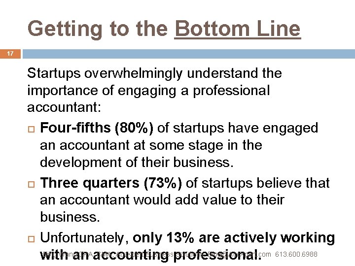 Getting to the Bottom Line 17 Startups overwhelmingly understand the importance of engaging a