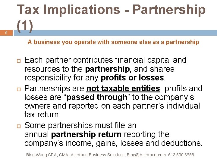 5 Tax Implications - Partnership (1) A business you operate with someone else as