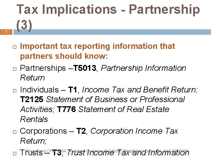 7 Tax Implications - Partnership (3) Important tax reporting information that partners should know: