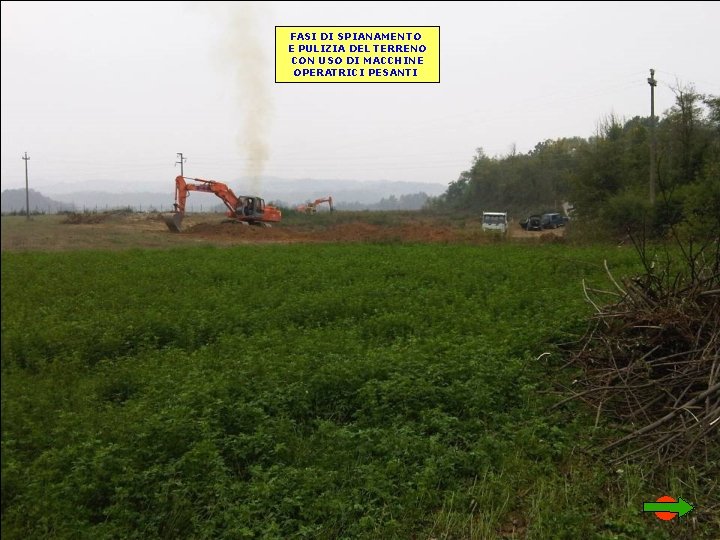 FASI DI SPIANAMENTO E PULIZIA DEL TERRENO CON USO DI MACCHINE OPERATRICI PESANTI 