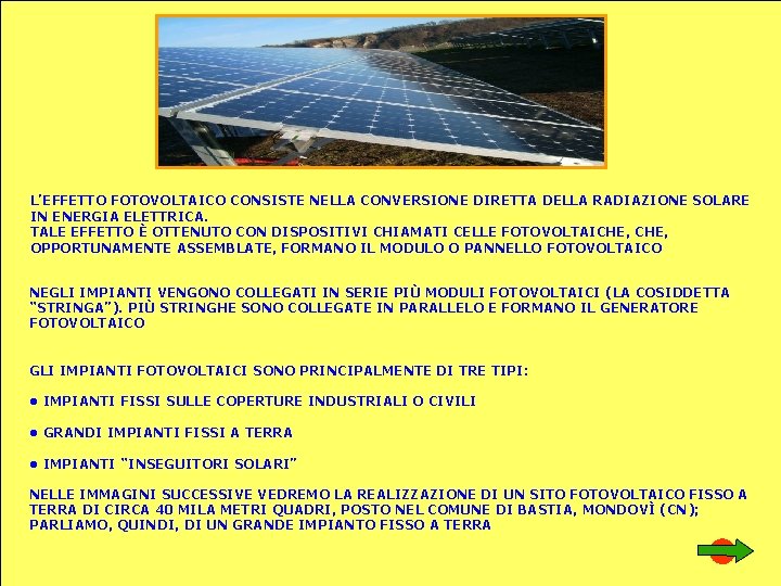 L’EFFETTO FOTOVOLTAICO CONSISTE NELLA CONVERSIONE DIRETTA DELLA RADIAZIONE SOLARE IN ENERGIA ELETTRICA. TALE EFFETTO