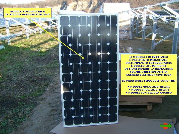 MODULO FOTOVOLTAICO IN SILICIO MONOCRISTALLINO IL MODULO FOTOVOLTAICO È L'ELEMENTO PRINCIPALE DELL'IMPIANTO FOTOVOLTAICO; È