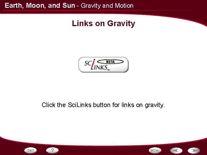 Earth, Moon, and Sun - Gravity and Motion Links on Gravity Click the Sci.