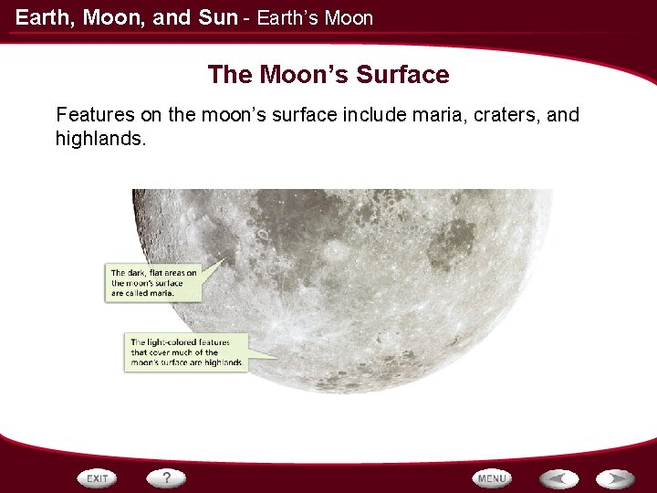 Earth, Moon, and Sun - Earth’s Moon The Moon’s Surface Features on the moon’s