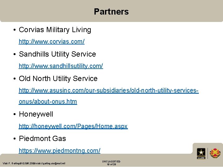 Partners • Corvias Military Living http: //www. corvias. com/ • Sandhills Utility Service http: