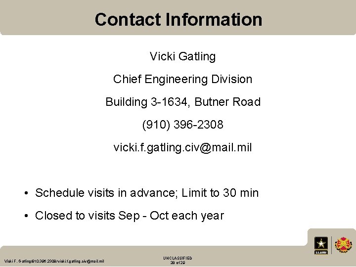 Contact Information Vicki Gatling Chief Engineering Division Building 3 -1634, Butner Road (910) 396
