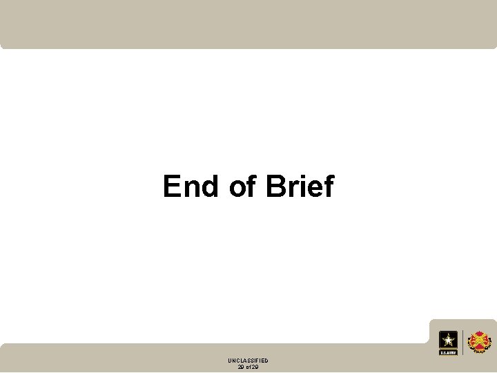 End of Brief UNCLASSIFIED 29 of 29 