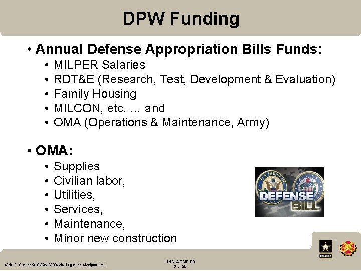 DPW Funding • Annual Defense Appropriation Bills Funds: • • • MILPER Salaries RDT&E