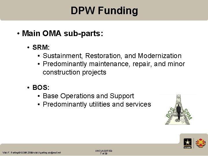 DPW Funding • Main OMA sub-parts: • SRM: • Sustainment, Restoration, and Modernization •