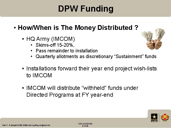 DPW Funding • How/When is The Money Distributed ? • HQ Army (IMCOM) •