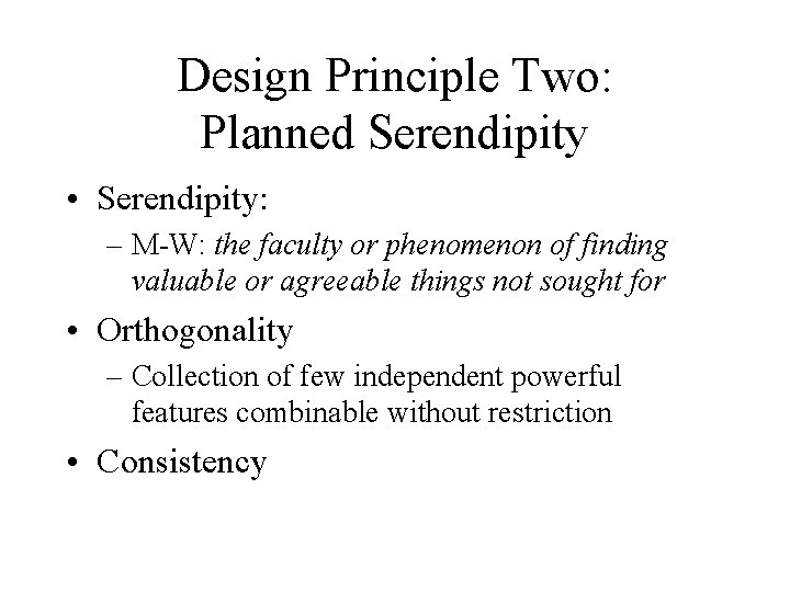 Design Principle Two: Planned Serendipity • Serendipity: – M-W: the faculty or phenomenon of