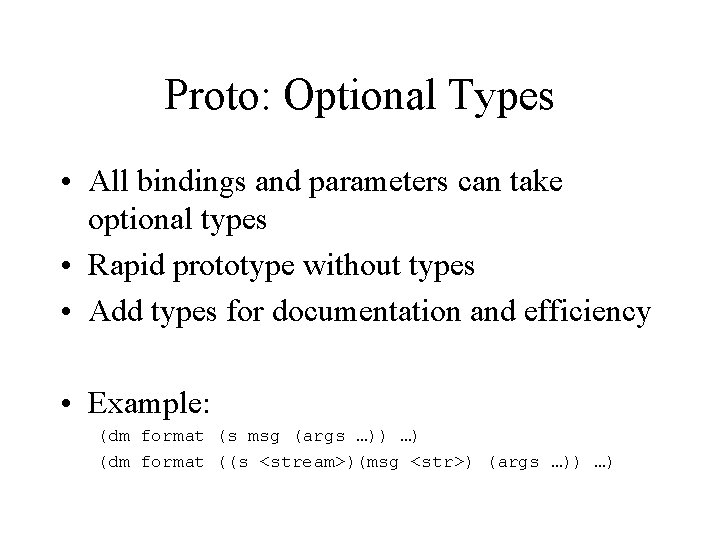 Proto: Optional Types • All bindings and parameters can take optional types • Rapid