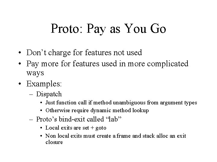 Proto: Pay as You Go • Don’t charge for features not used • Pay