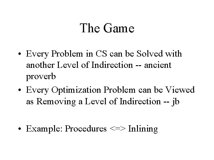 The Game • Every Problem in CS can be Solved with another Level of