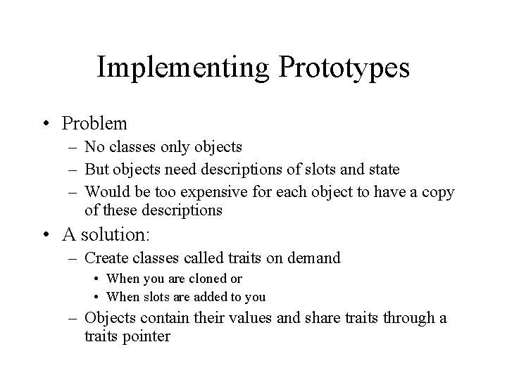 Implementing Prototypes • Problem – No classes only objects – But objects need descriptions