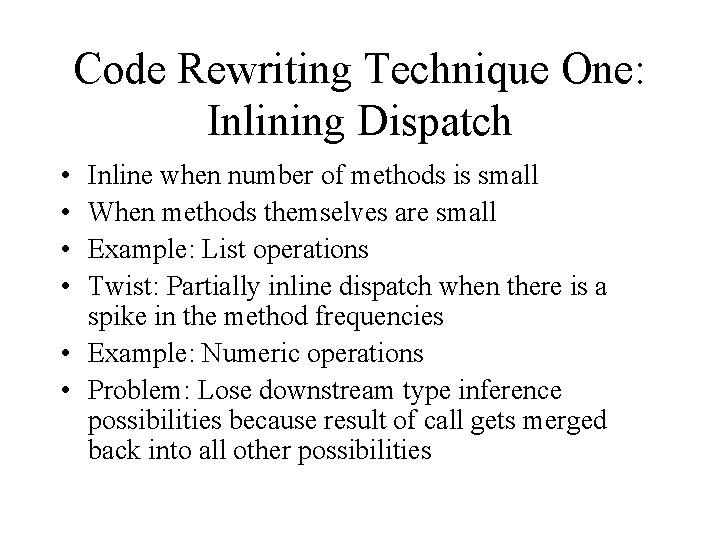 Code Rewriting Technique One: Inlining Dispatch • • Inline when number of methods is