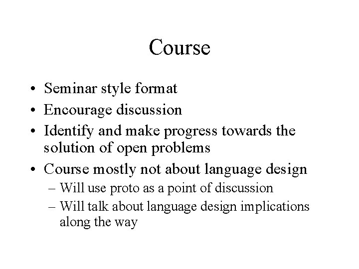 Course • Seminar style format • Encourage discussion • Identify and make progress towards