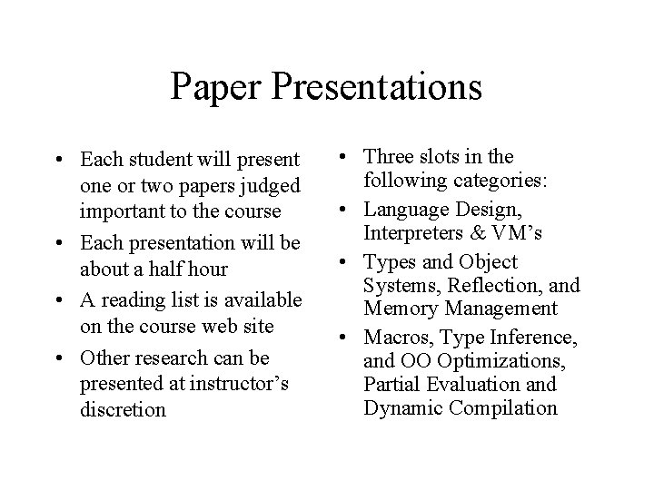 Paper Presentations • Each student will present one or two papers judged important to