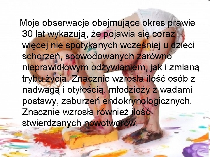 Moje obserwacje obejmujące okres prawie 30 lat wykazują, że pojawia się coraz więcej nie