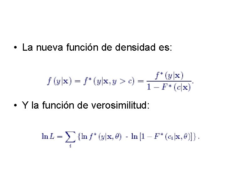  • La nueva función de densidad es: • Y la función de verosimilitud: