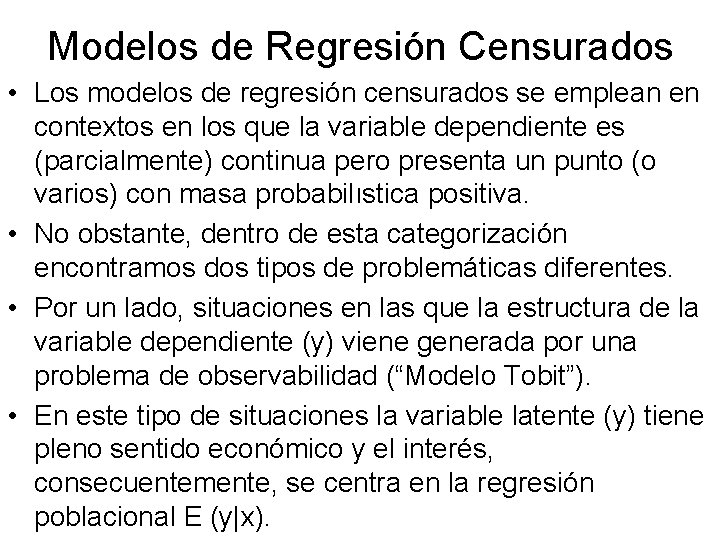 Modelos de Regresión Censurados • Los modelos de regresión censurados se emplean en contextos