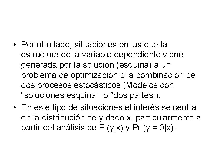  • Por otro lado, situaciones en las que la estructura de la variable