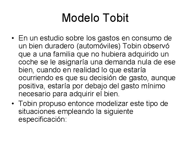 Modelo Tobit • En un estudio sobre los gastos en consumo de un bien