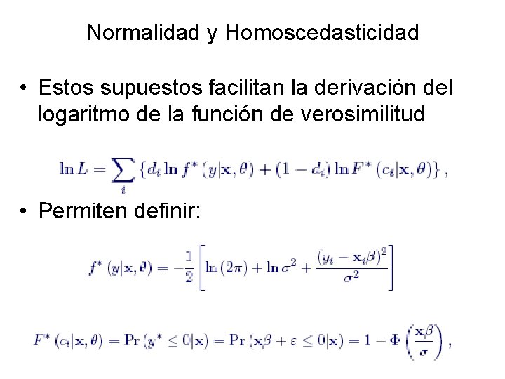 Normalidad y Homoscedasticidad • Estos supuestos facilitan la derivación del logaritmo de la función