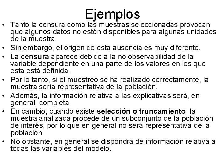Ejemplos • Tanto la censura como las muestras seleccionadas provocan que algunos datos no