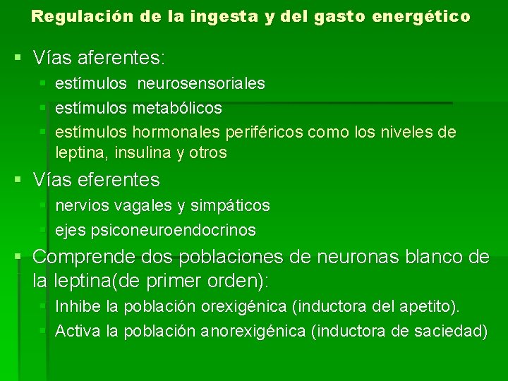 Regulación de la ingesta y del gasto energético § Vías aferentes: § § §