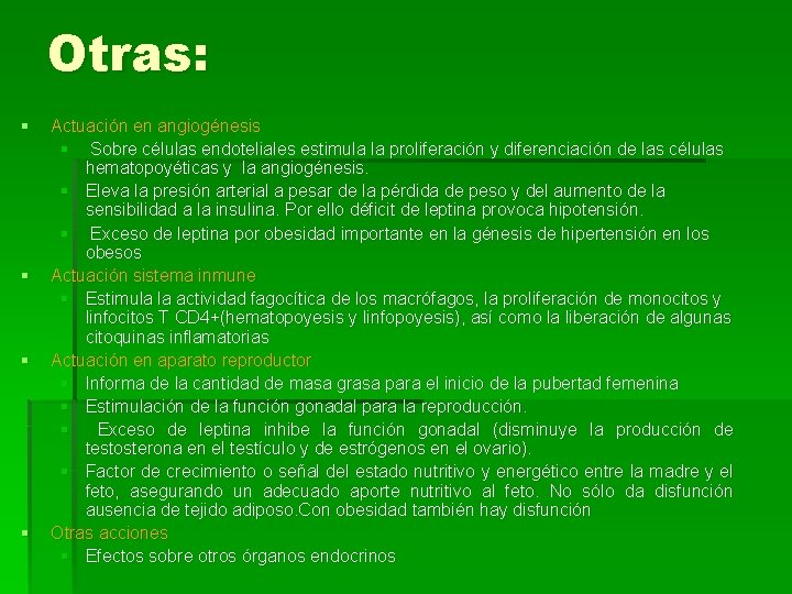 Otras: § § Actuación en angiogénesis § Sobre células endoteliales estimula la proliferación y