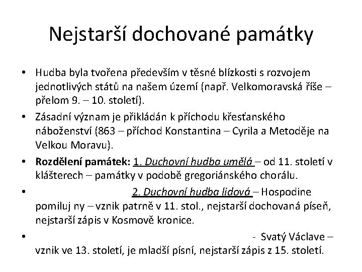 Nejstarší dochované památky • Hudba byla tvořena především v těsné blízkosti s rozvojem jednotlivých