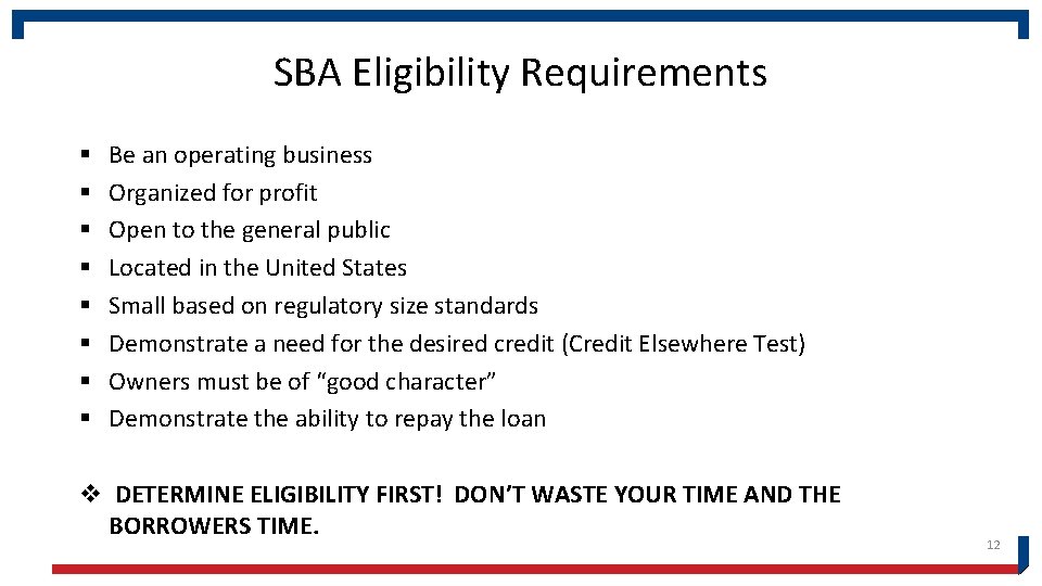 SBA Eligibility Requirements § § § § Be an operating business Organized for profit