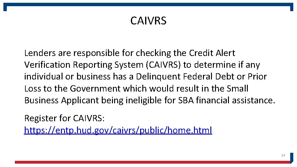 CAIVRS Lenders are responsible for checking the Credit Alert Verification Reporting System (CAIVRS) to